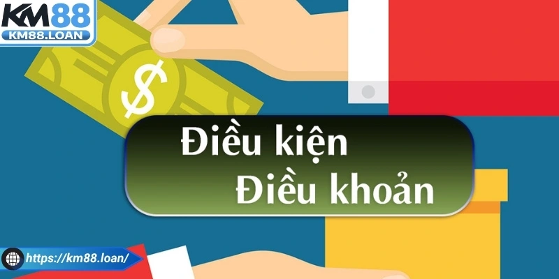 Trọng tâm điều khoản điều kiện Km88