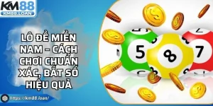Lô Đề Miền Nam – Cách Chơi Chuẩn Xác, Bắt Số Hiệu Quả