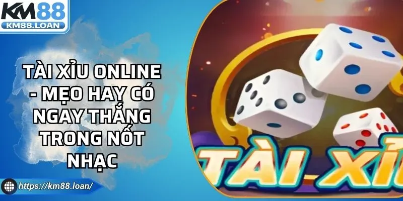 Tài Xỉu Online - Mẹo Hay Có Ngay Thắng Trong Nốt Nhạc